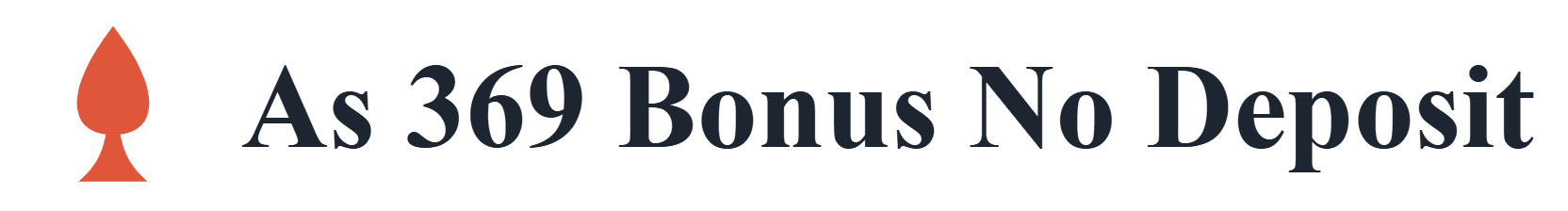 As 369 No Deposit Bonus